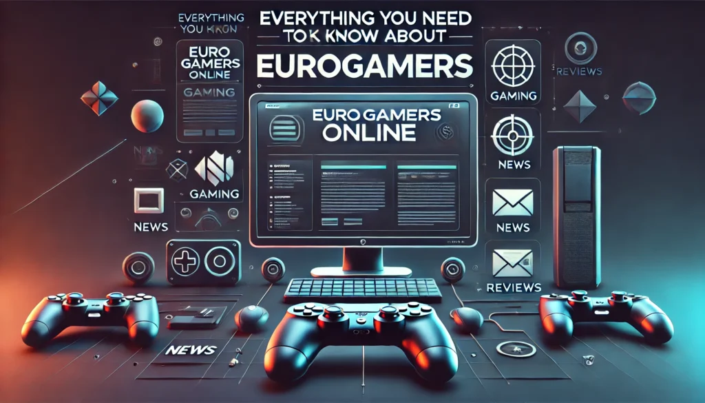 Everything You Need to Know About EuroGamersOnline.com Everything You Need to Know About EuroGamersOnline.com