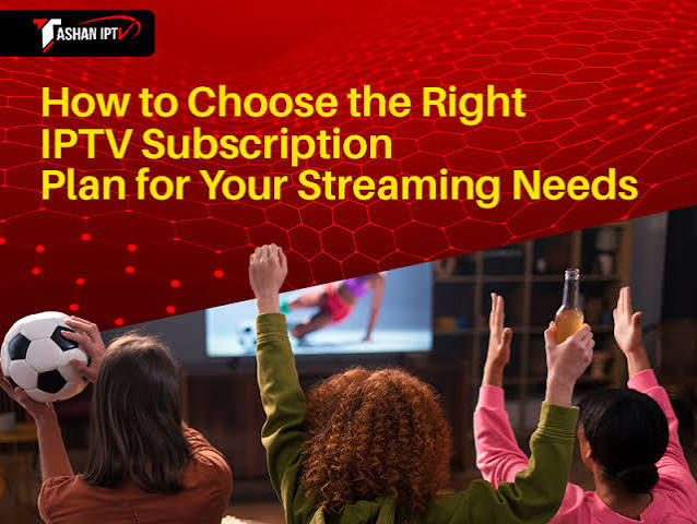 How to Choose the Right IPTV Provider for Your Streaming Needs